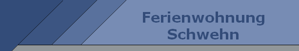        Ferienwohnung 
      Schwehn